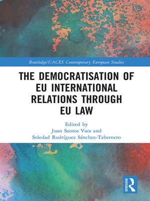 cover image of The Democratisation of EU International Relations Through EU Law